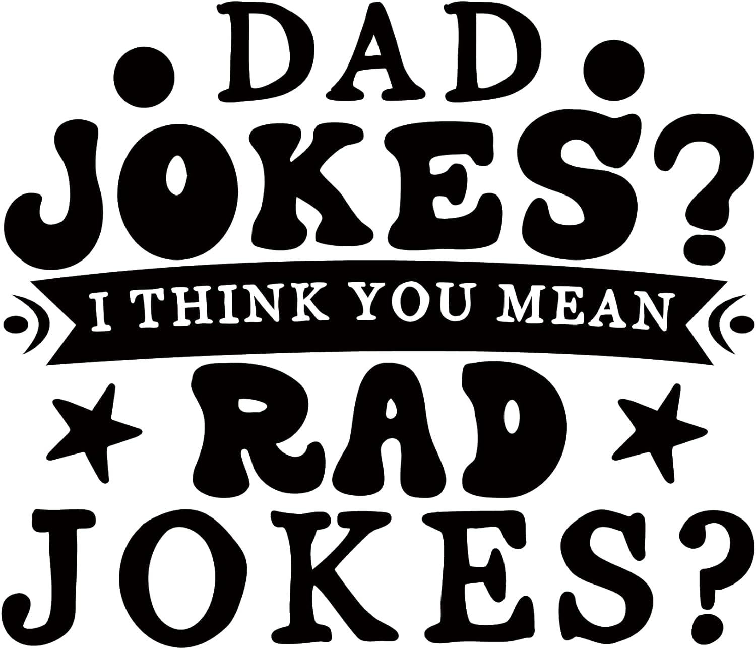 Inspirational Quote "Dad Jokes rad Jokes" Motivational Sticker Vinyl Decal Motivation Stickers- 5" Vinyl Sticker Waterproof