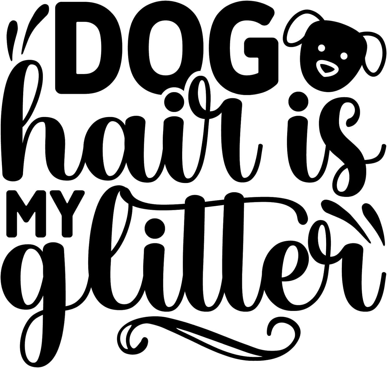 Inspirational Quote "Dog Hair is My Glitter Great Sticker" Motivational Sticker Vinyl Decal Motivation Stickers- 5" Vinyl Sticker Waterproof