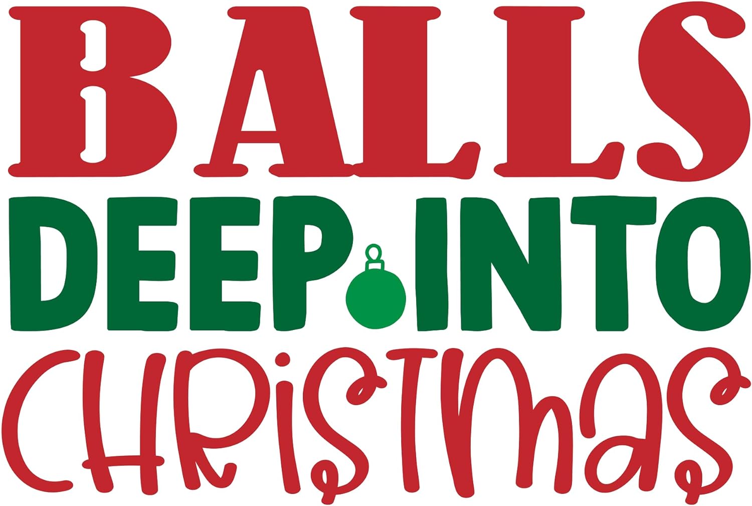 Inspirational Quote Balls Deep Into Christmas, Motivational Sticker - Vinyl Decal Motivation Stickers- 5" Vinyl Sticker Waterproof