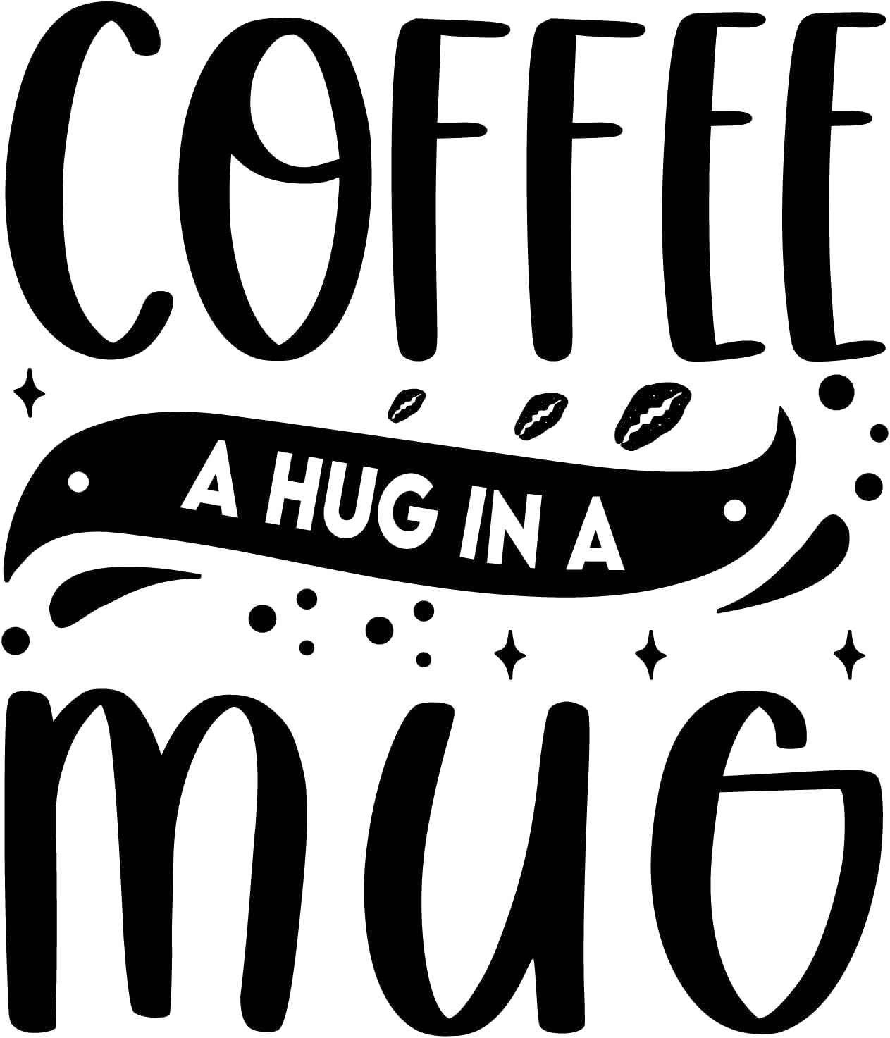 Inspirational Quote "Coffee A Hug in A Mug" Motivational Sticker Vinyl Decal Motivation Stickers- 5" Vinyl Sticker Waterproof