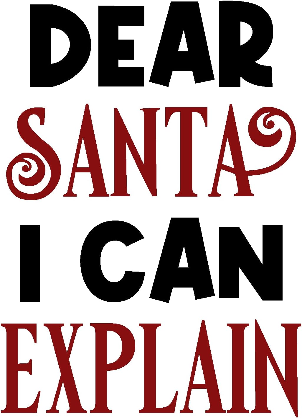 Inspirational Quote Dear Santa I Can Explain Motivational Sticker Vinyl Decal Motivation Stickers- 5" Vinyl Sticker Waterproof