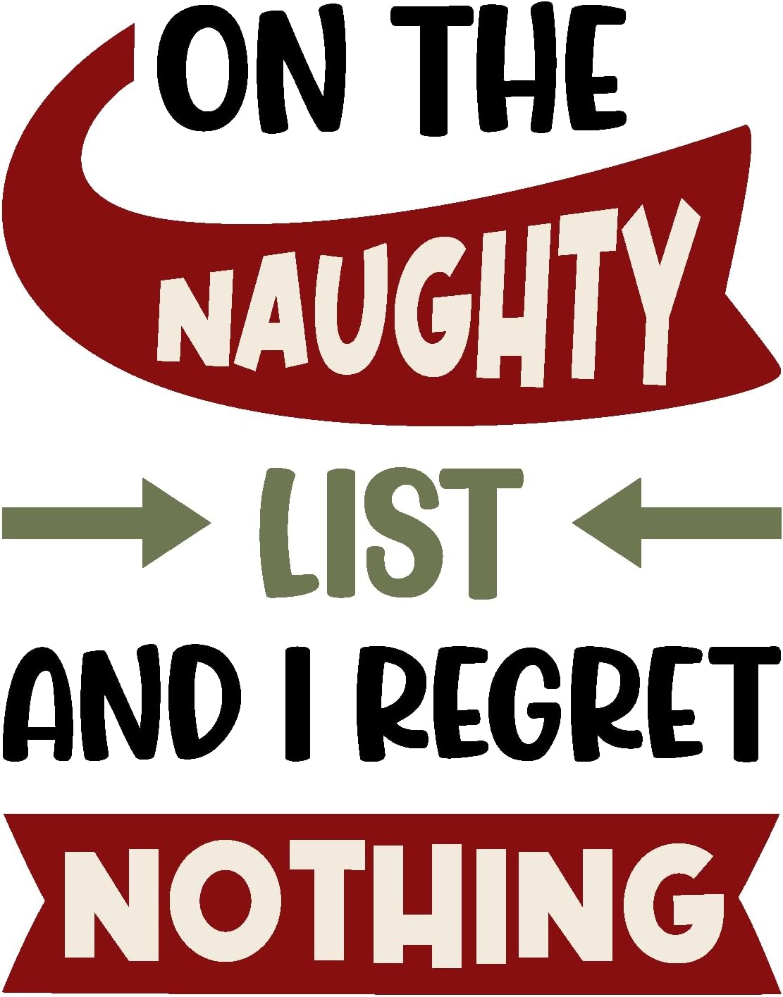 Inspirational Quote On The Naughty List and I Regret Nothing Motivational Sticker Vinyl Decal Motivation Stickers- 5" Vinyl Sticker Waterproof