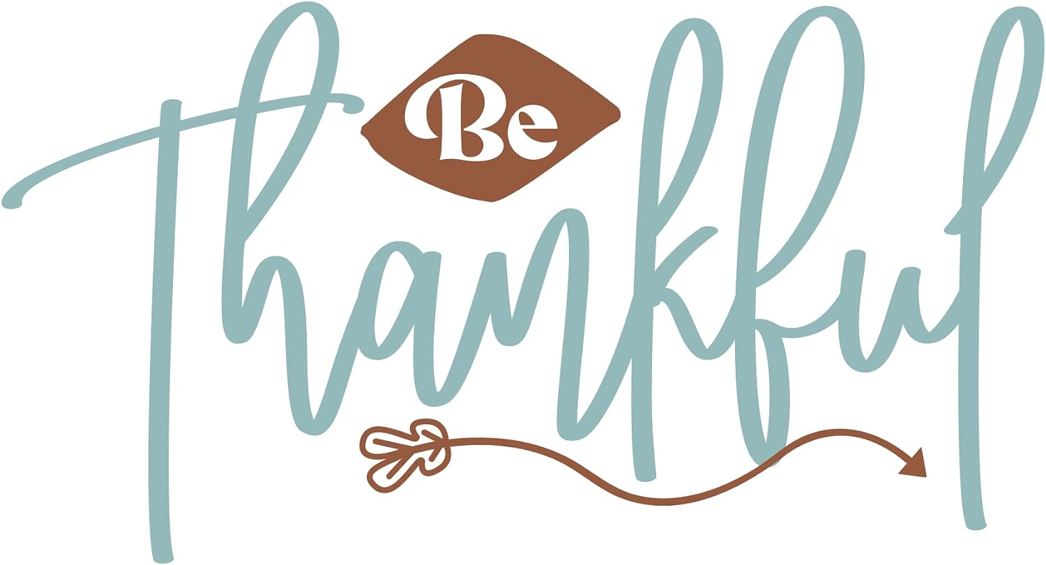 Inspirational Quote "Be Thankful" Motivational Sticker Vinyl Decal Motivation Stickers- 5" Vinyl Sticker Waterproof