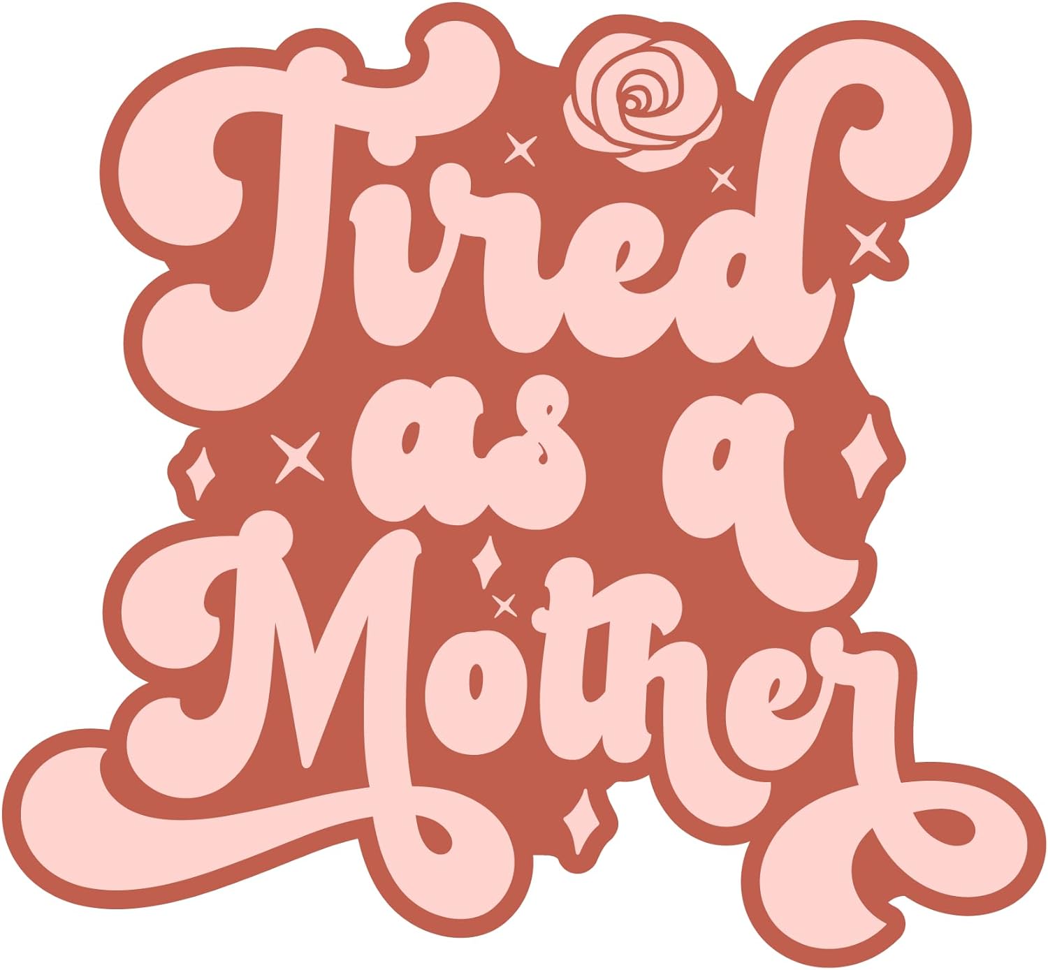 Inspirational Quote "Tired as a Mother" Motivational Sticker Vinyl Decal Motivation Stickers- 5" Vinyl Sticker Waterproof