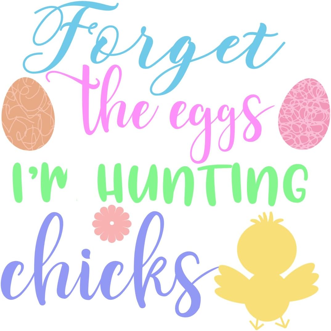 Inspirational Quote "Forget The Eggs I M Hunting Chicks" Motivational Sticker Vinyl Decal Motivation Stickers- 5" Vinyl Sticker Waterproof