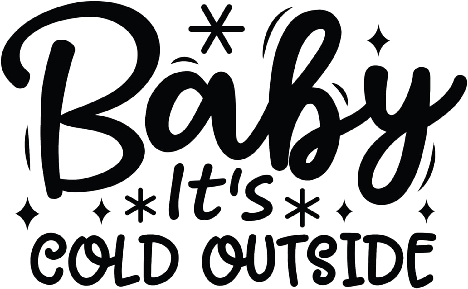 Inspirational Quote Baby It's Cold Outside, Motivational Sticker Vinyl Decal Motivation Stickers- 5" Vinyl Sticker Waterproof
