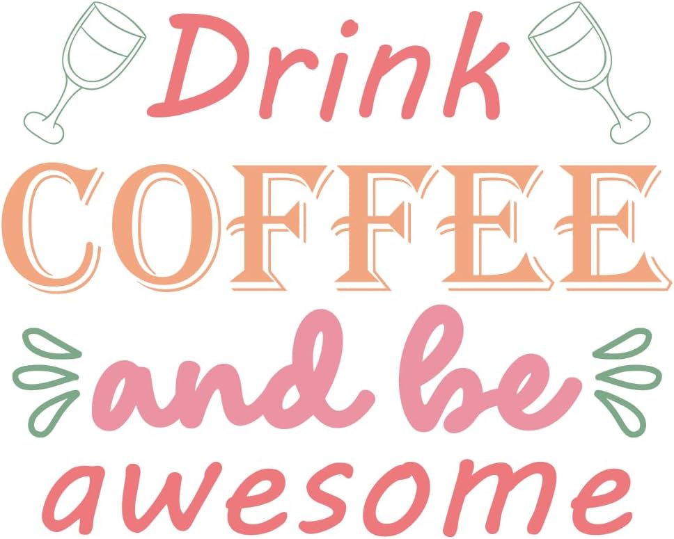 Inspirational Quote "Drink Coffee and Be Awesome" Motivational Sticker Vinyl Decal Motivation Stickers- 5" Vinyl Sticker Waterproof