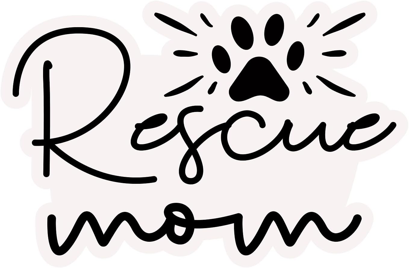 Inspirational Quote "Rescue Mom Sticker" Motivational Sticker Vinyl Decal Motivation Stickers- 5" Vinyl Sticker Waterproof