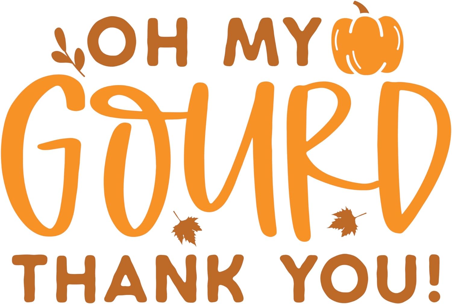 Inspirational Quote Oh My Gourd Thank You! Motivational Sticker Vinyl Decal Motivation Stickers- 5" Vinyl Sticker Waterproof