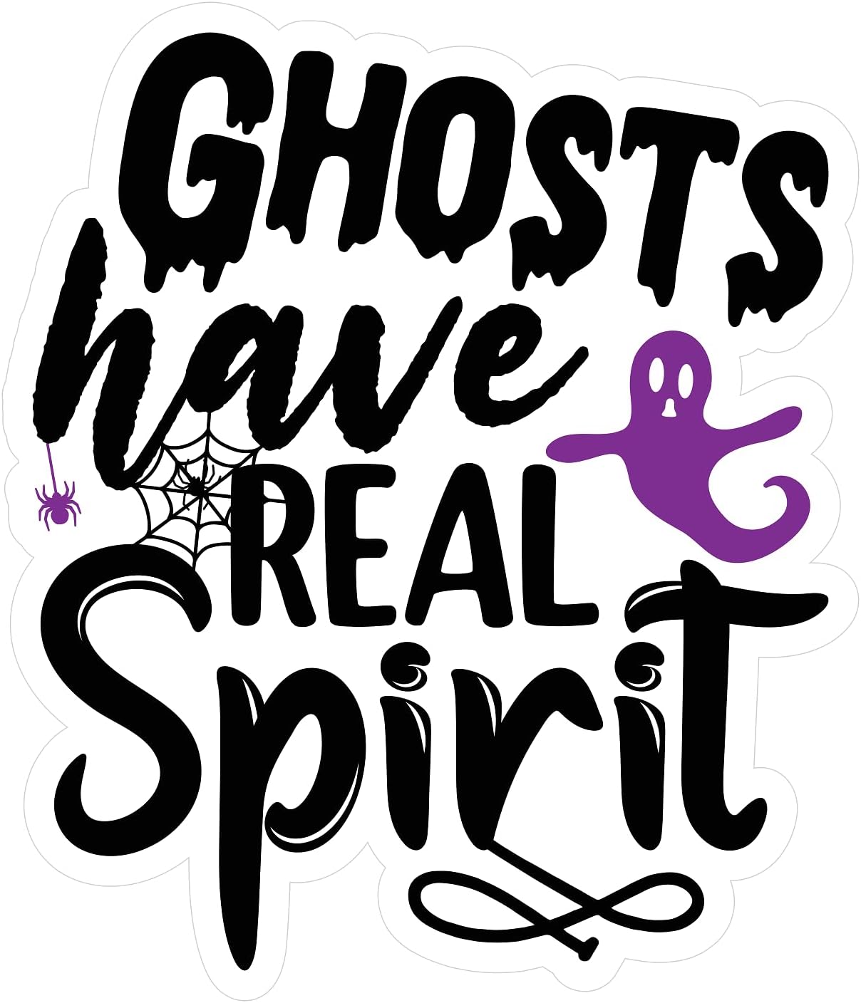 Inspirational Quote Ghosts Have Real Spirit Motivational Sticker Vinyl Decal Motivation Stickers- 5" Vinyl Sticker Waterproof