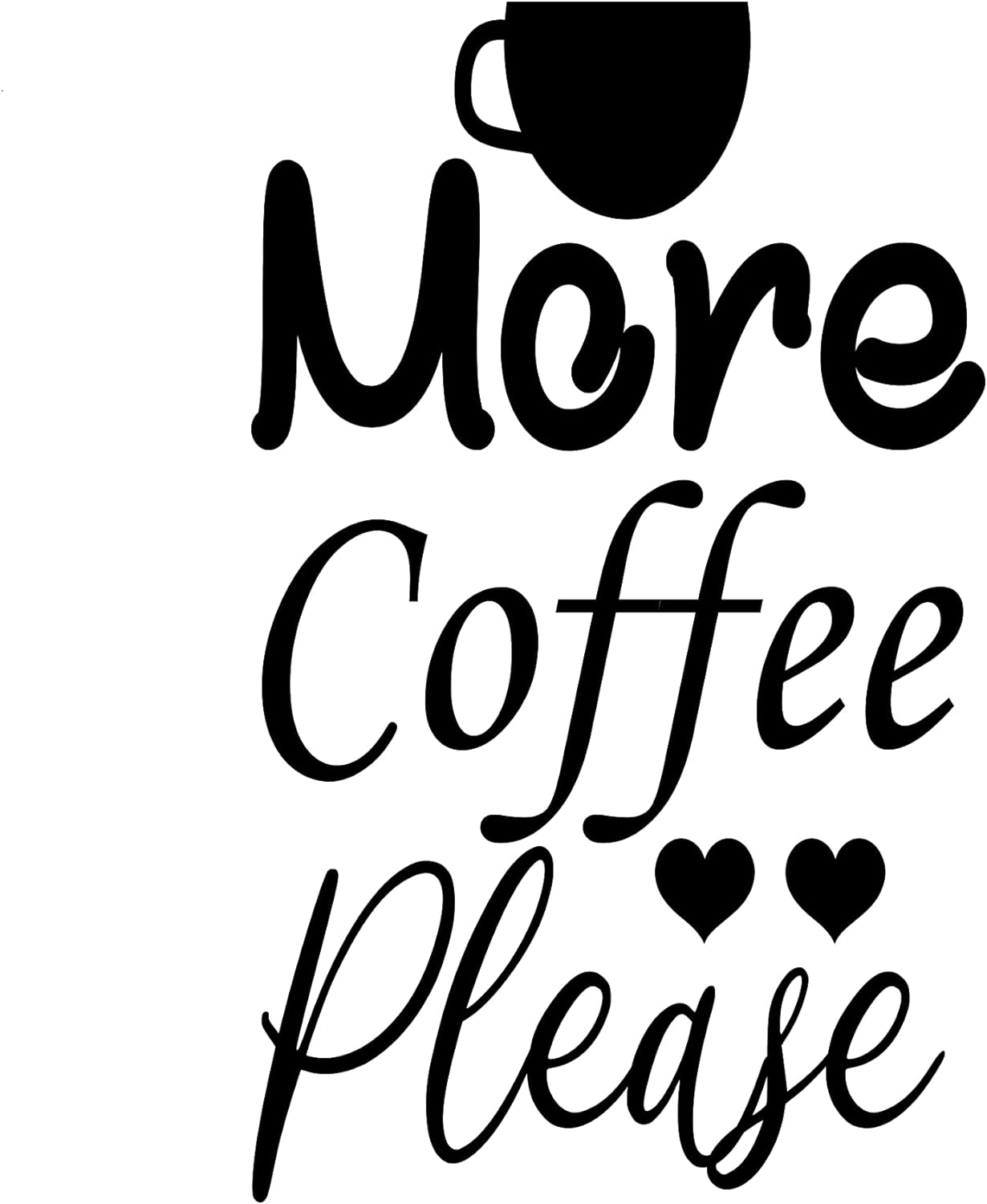 Inspirational Quote "More Coffee Please" Motivational Sticker Vinyl Decal Motivation Stickers- 5" Vinyl Sticker Waterproof