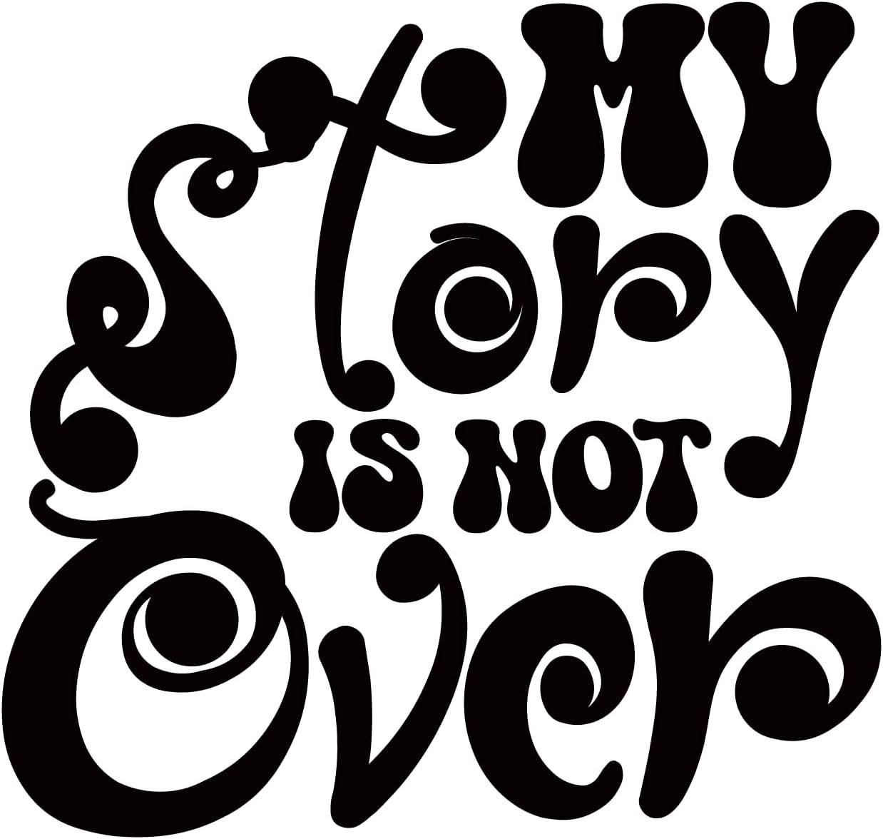 Inspirational Quote "My Story is Not Over" Motivational Sticker Vinyl Decal Motivation Stickers- 5" Vinyl Sticker Waterproof