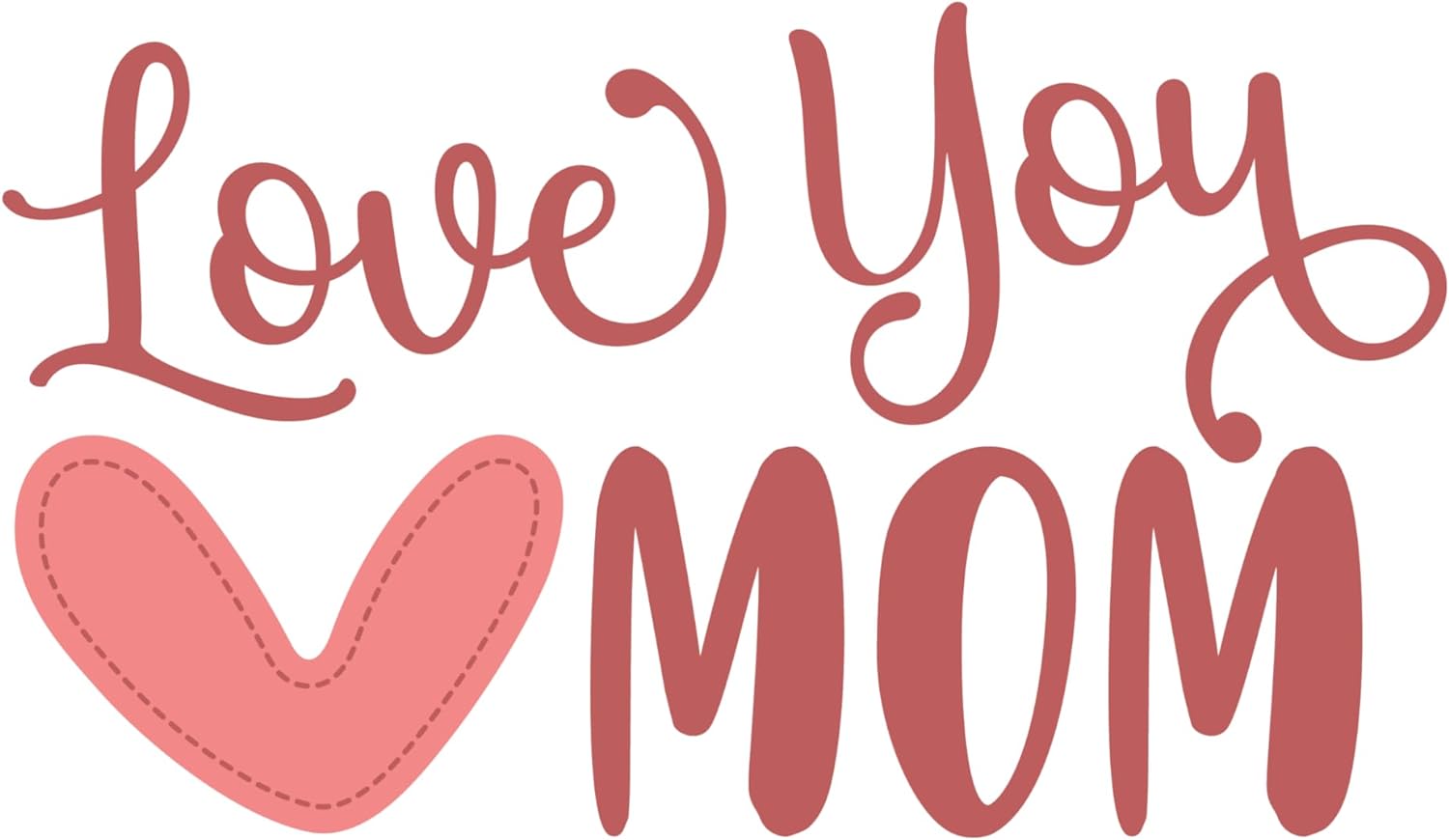 Inspirational Quote "Love You Mom Sticker" Motivational Sticker Vinyl Decal Motivation Stickers- 5" Vinyl Sticker Waterproof