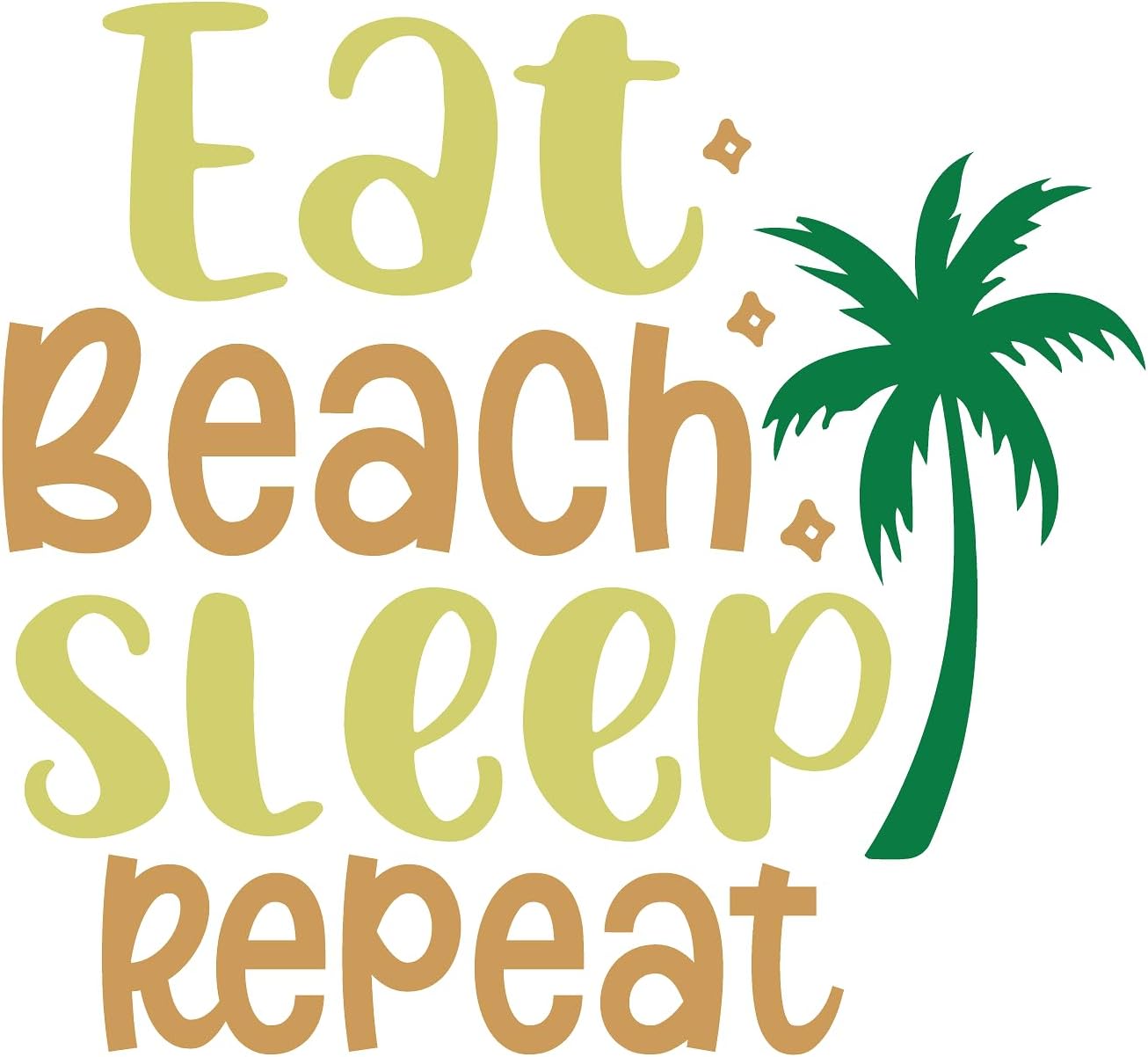 Inspirational Quote "Eat Beach Sleep Repeat" Motivational Sticker Vinyl Decal Motivation Stickers- 5" Vinyl Sticker Waterproof