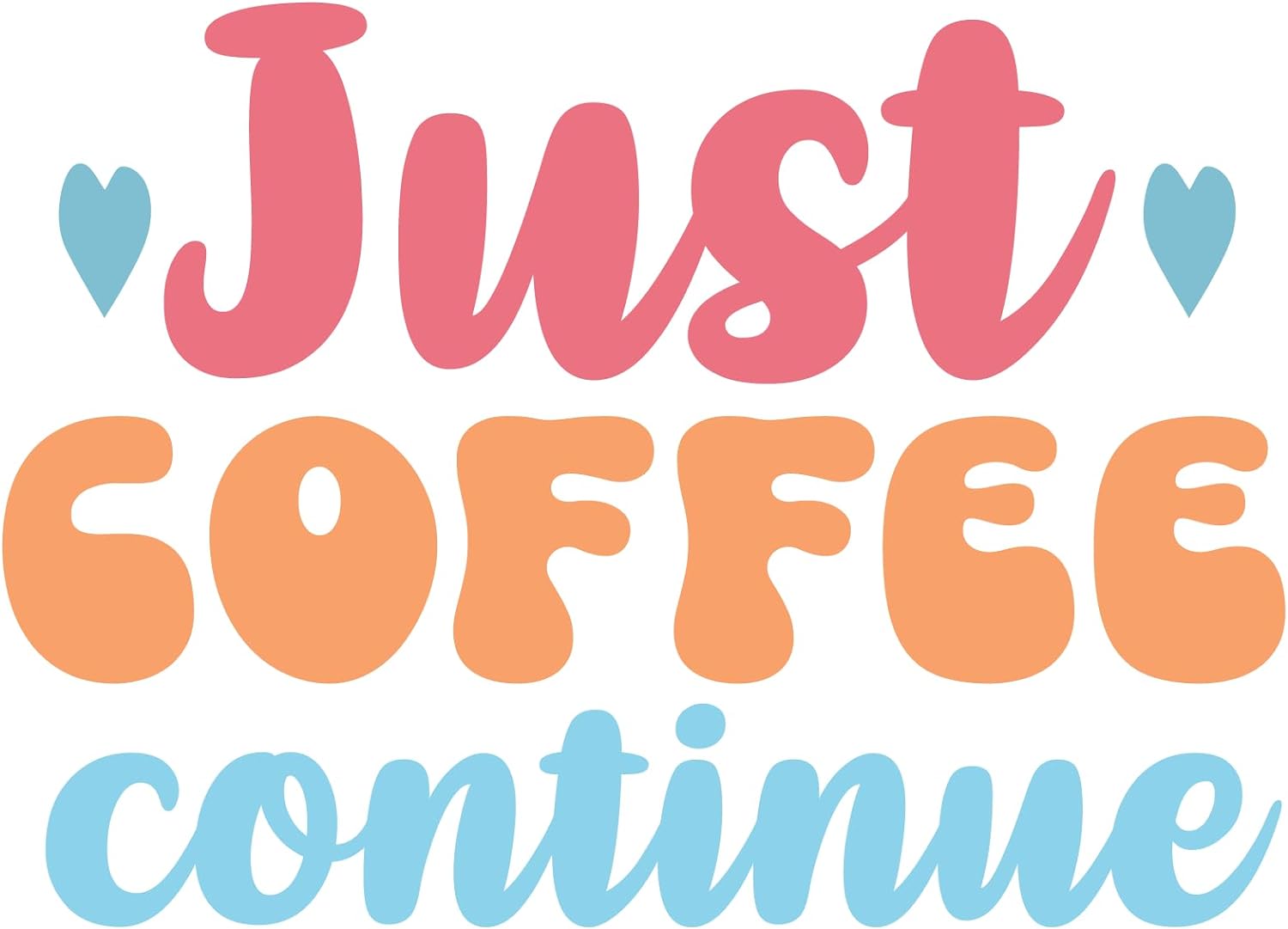 Inspirational Quote "Just Coffee Continue" Motivational Sticker Vinyl Decal Motivation Stickers- 5" Vinyl Sticker Waterproof