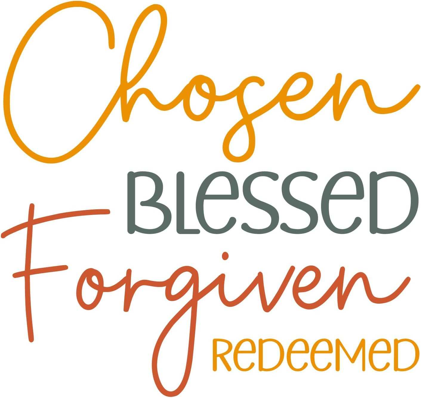 Inspirational Quote "Chosen Blessed Forgiven Redeemed" Motivational Sticker Vinyl Decal Motivation Stickers- 5" Vinyl Sticker Waterproof