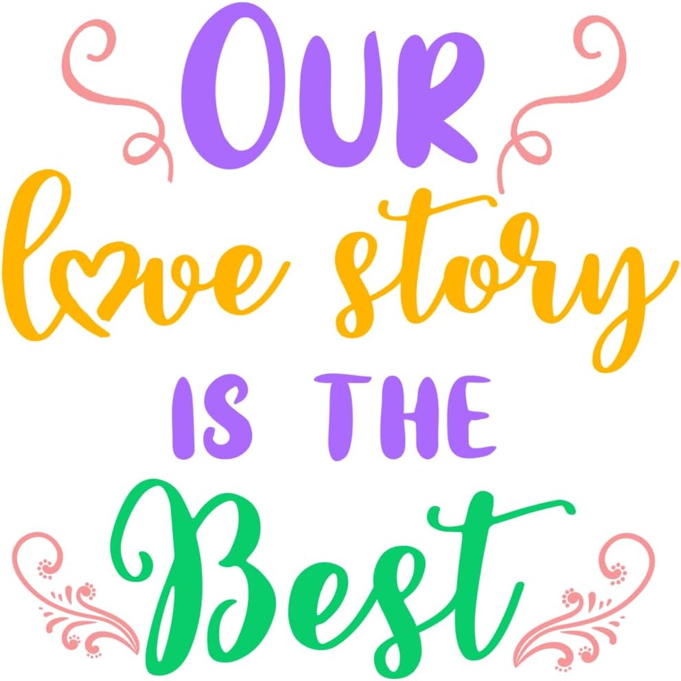 Inspirational Quote Our Love Story is The Best Motivational Sticker Vinyl Decal Motivation Stickers- 5" Vinyl Sticker Waterproof