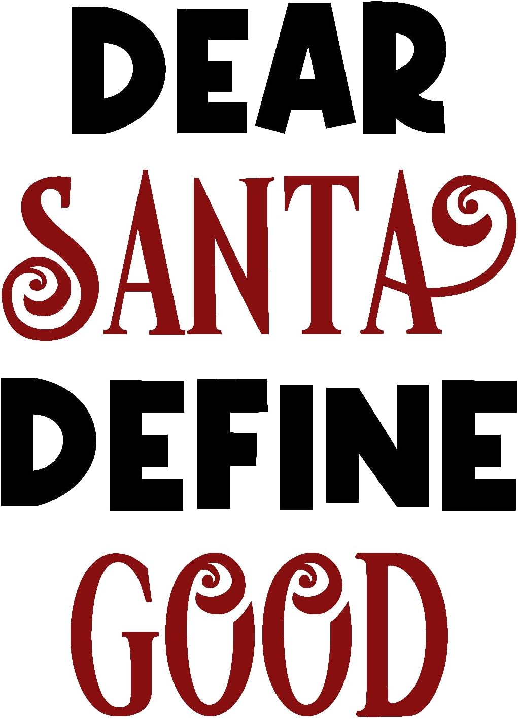 Inspirational Quote Dear Santa Define Good Motivational Sticker Vinyl Decal Motivation Stickers- 5" Vinyl Sticker Waterproof