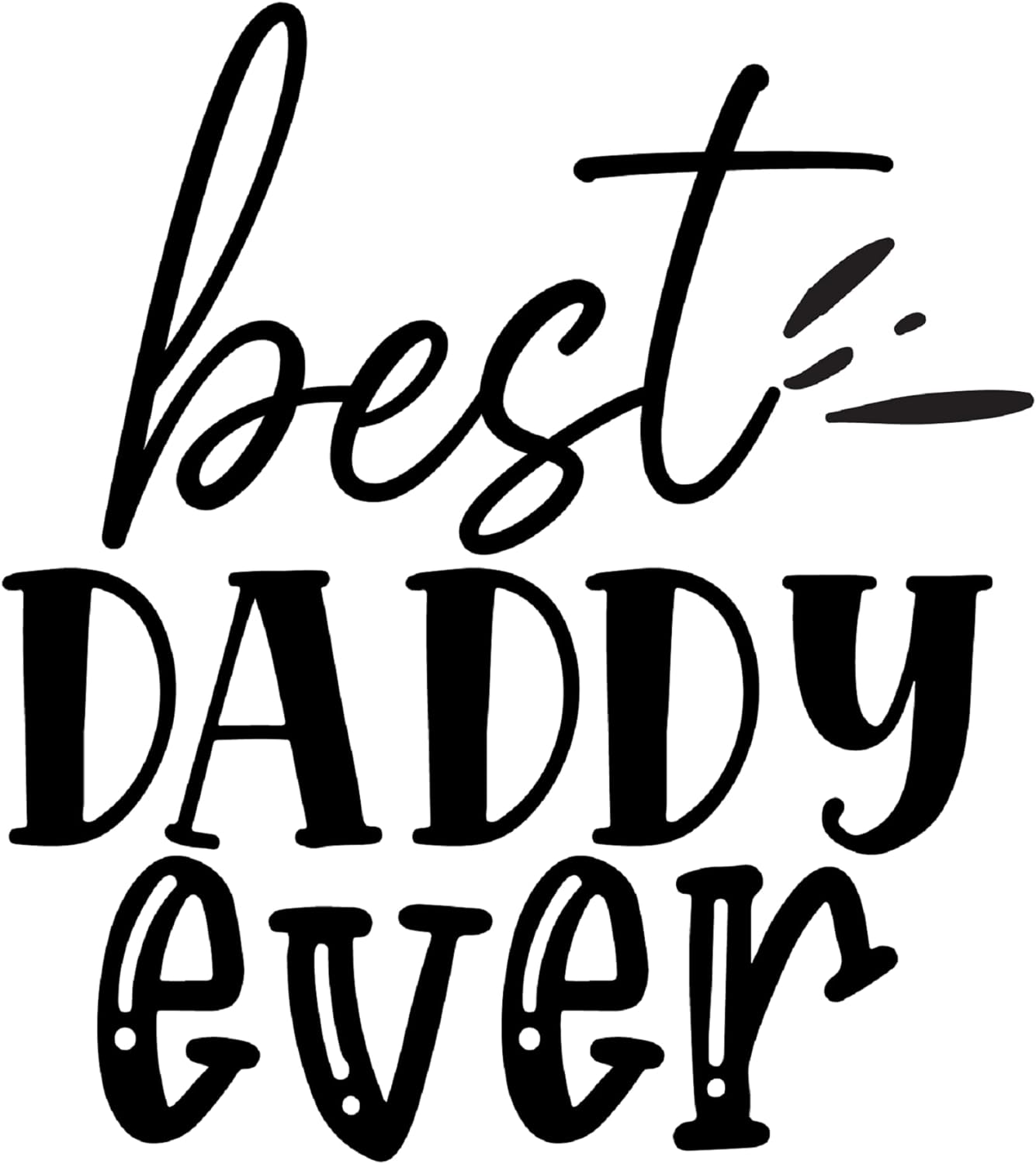 Inspirational Quote "Best Daddy Ever" Motivational Sticker Vinyl Decal Motivation Stickers- 5" Vinyl Sticker Waterproof