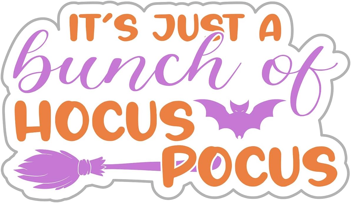 Inspirational Quote Its Just A Bunch of Hocus Pocus Motivational Sticker Vinyl Decal Motivation Stickers- 5" Vinyl Sticker Waterproof