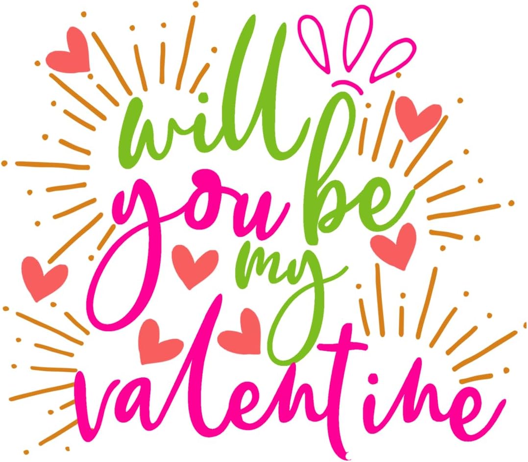 Inspirational Quote Will You Be My Valentine Motivational Sticker Vinyl Decal Motivation Stickers- 5" Vinyl Sticker Waterproof
