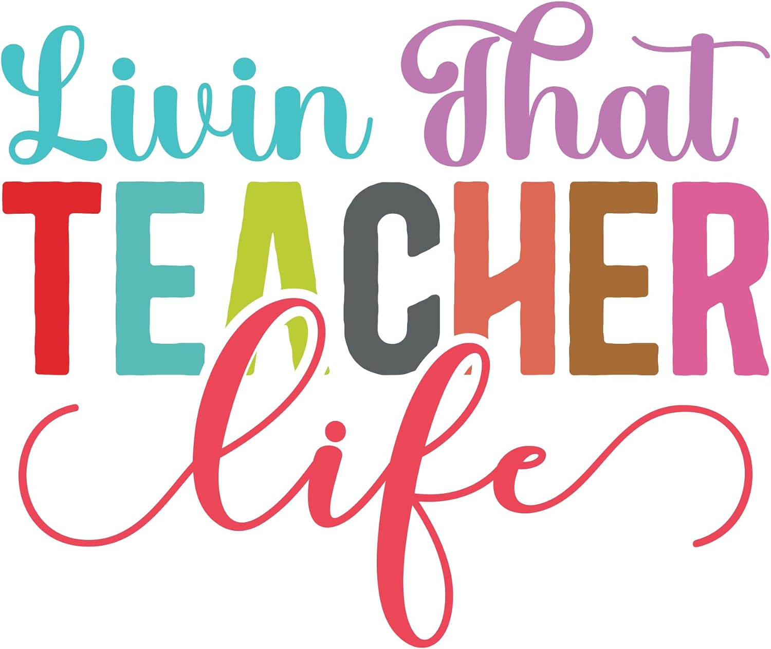 Inspirational Quote "Livin That Tacher Life" Motivational Sticker Vinyl Decal Motivation Stickers- 5" Vinyl Sticker Waterproof