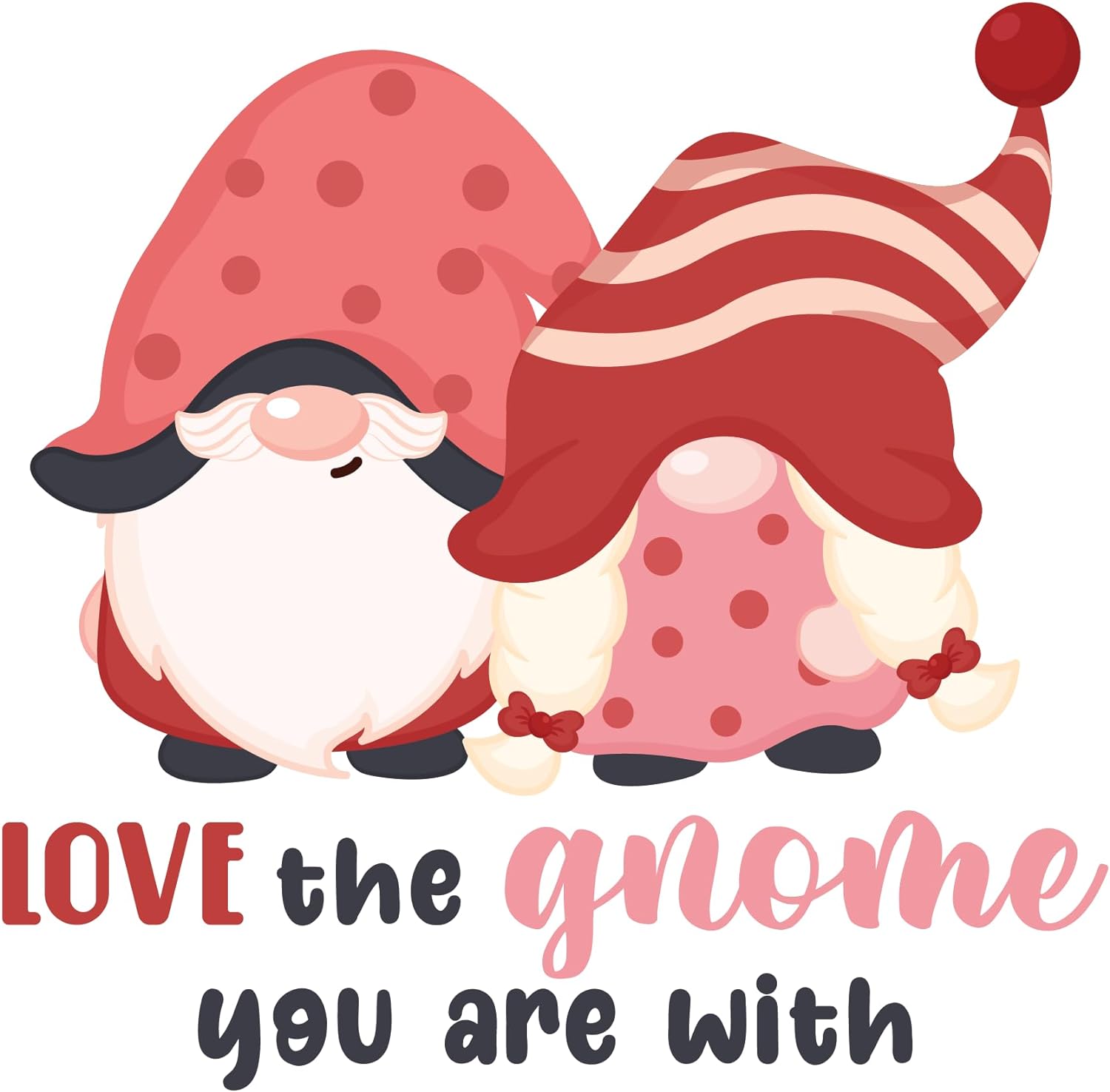 Inspirational Quote Love The Gnome You're with Motivational Sticker Vinyl Decal Motivation Stickers- 5" Vinyl Sticker Waterproof