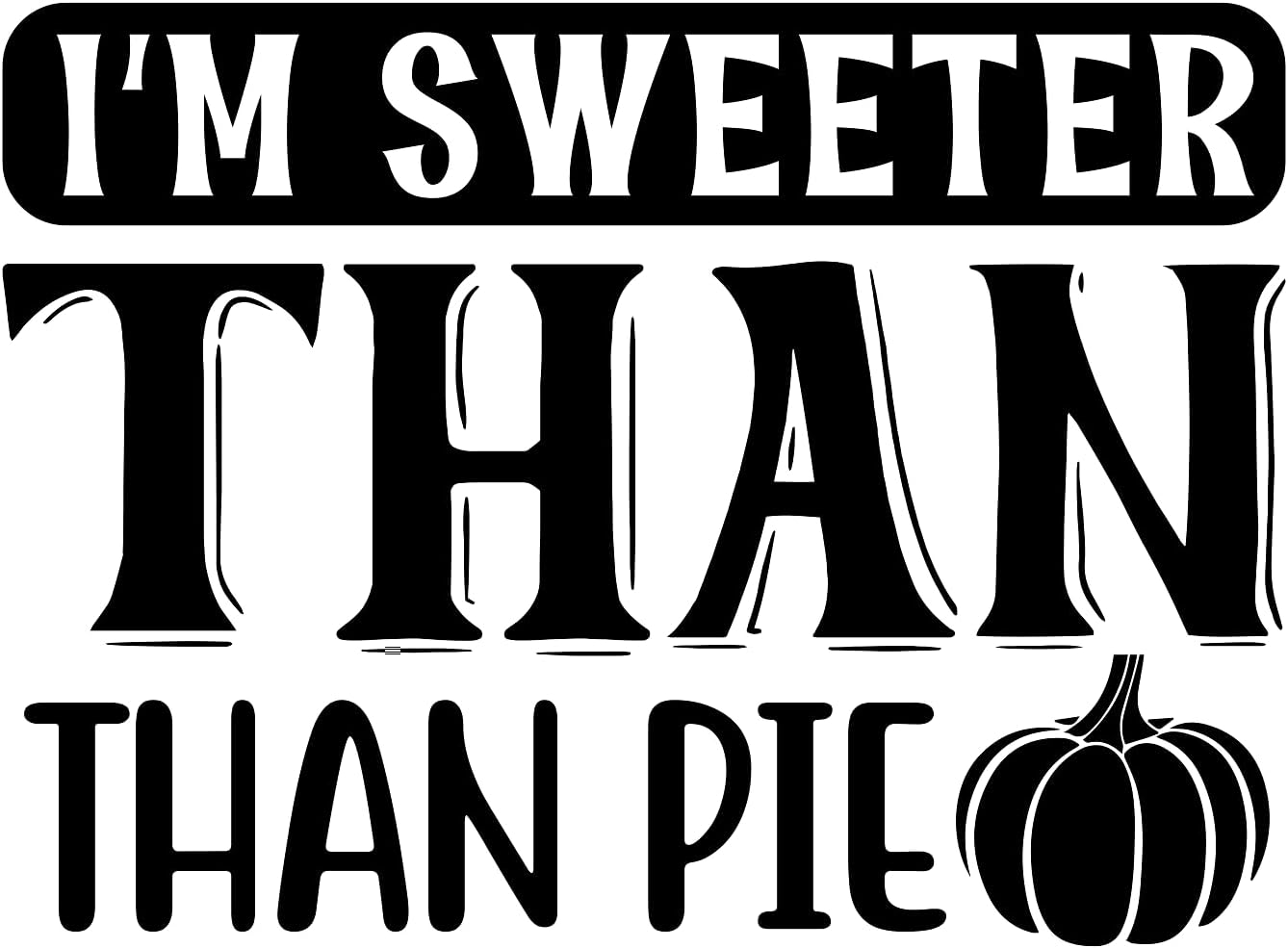 Inspirational Quote "I'm Sweeter Than Than Pie" Motivational Sticker Vinyl Decal Motivation Stickers- 5" Vinyl Sticker Waterproof