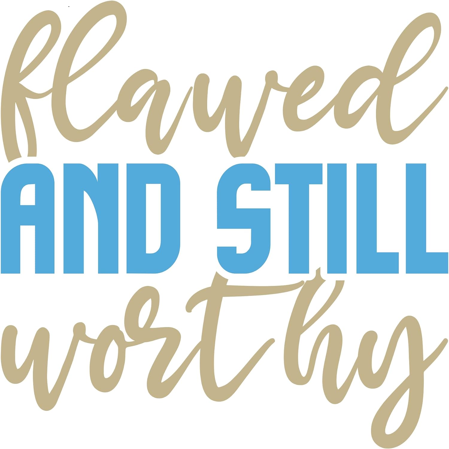Inspirational Quote "Flawed And Still Worthy, Sticker Gift" Motivational Sticker Vinyl Decal Motivation Stickers- 5" Vinyl Sticker Waterproof