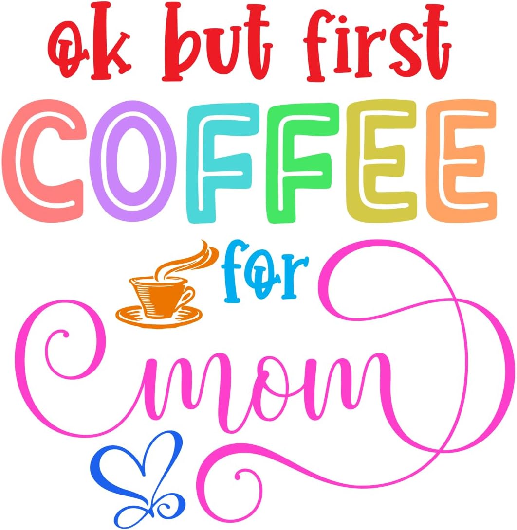 Inspirational Quote "OK but First Coffee for mom" Motivational Sticker Vinyl Decal Motivation Stickers- 5" Vinyl Sticker Waterproof