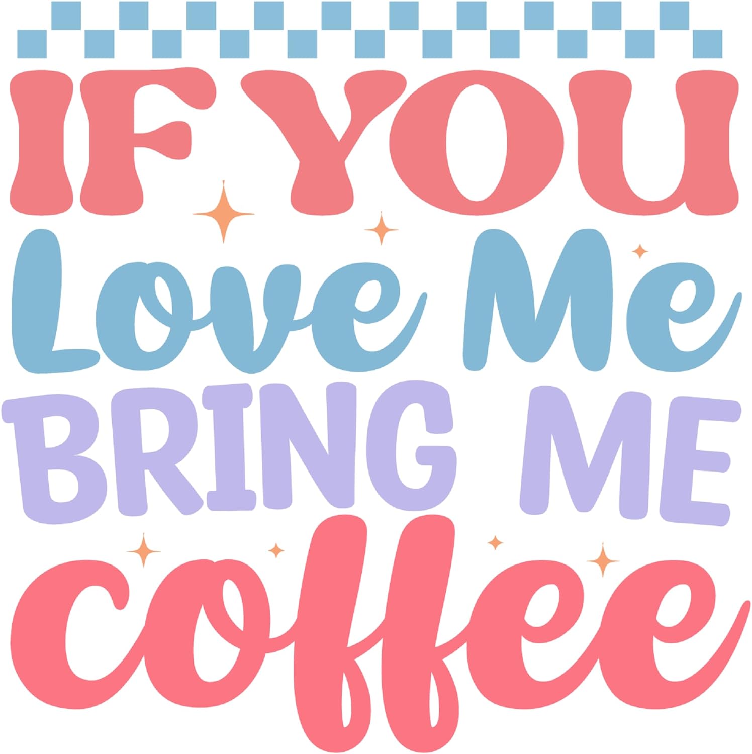 Inspirational Quote "If You Love Me Bring Me Coffee" Motivational Sticker Vinyl Decal Motivation Stickers- 5" Vinyl Sticker Waterproof