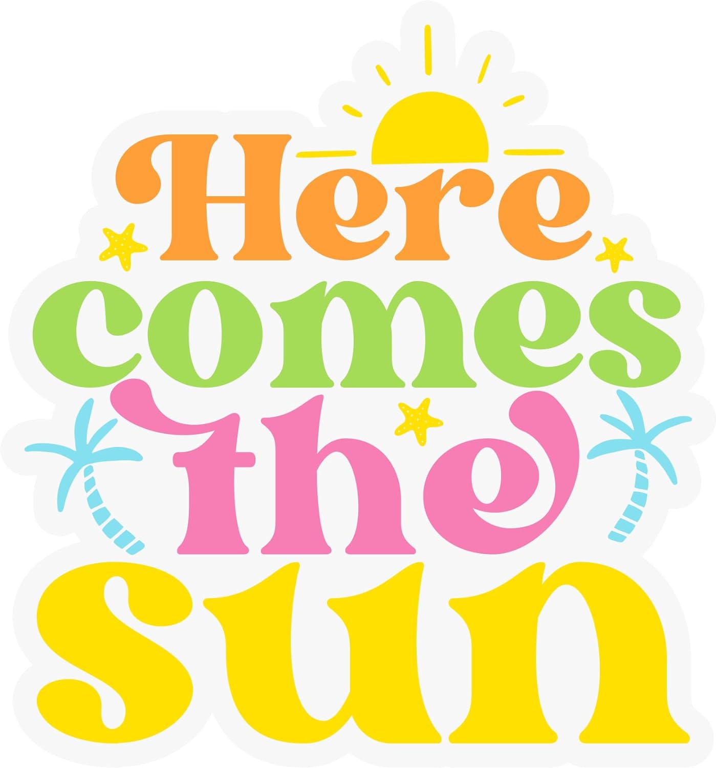 Inspirational Quote "Here Comes The Sun" Motivational Sticker Vinyl Decal Motivation Stickers- 5" Vinyl Sticker Waterproof