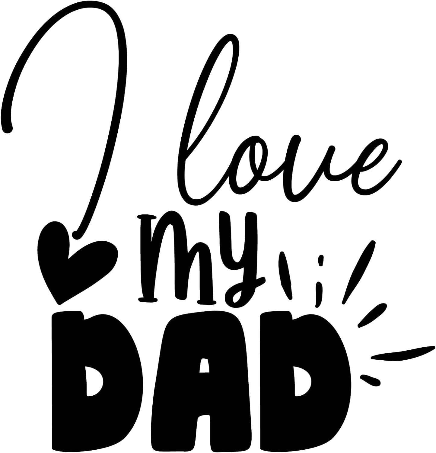 Inspirational Quote "I Love My Dad" Motivational Sticker Vinyl Decal Motivation Stickers- 5" Vinyl Sticker Waterproof