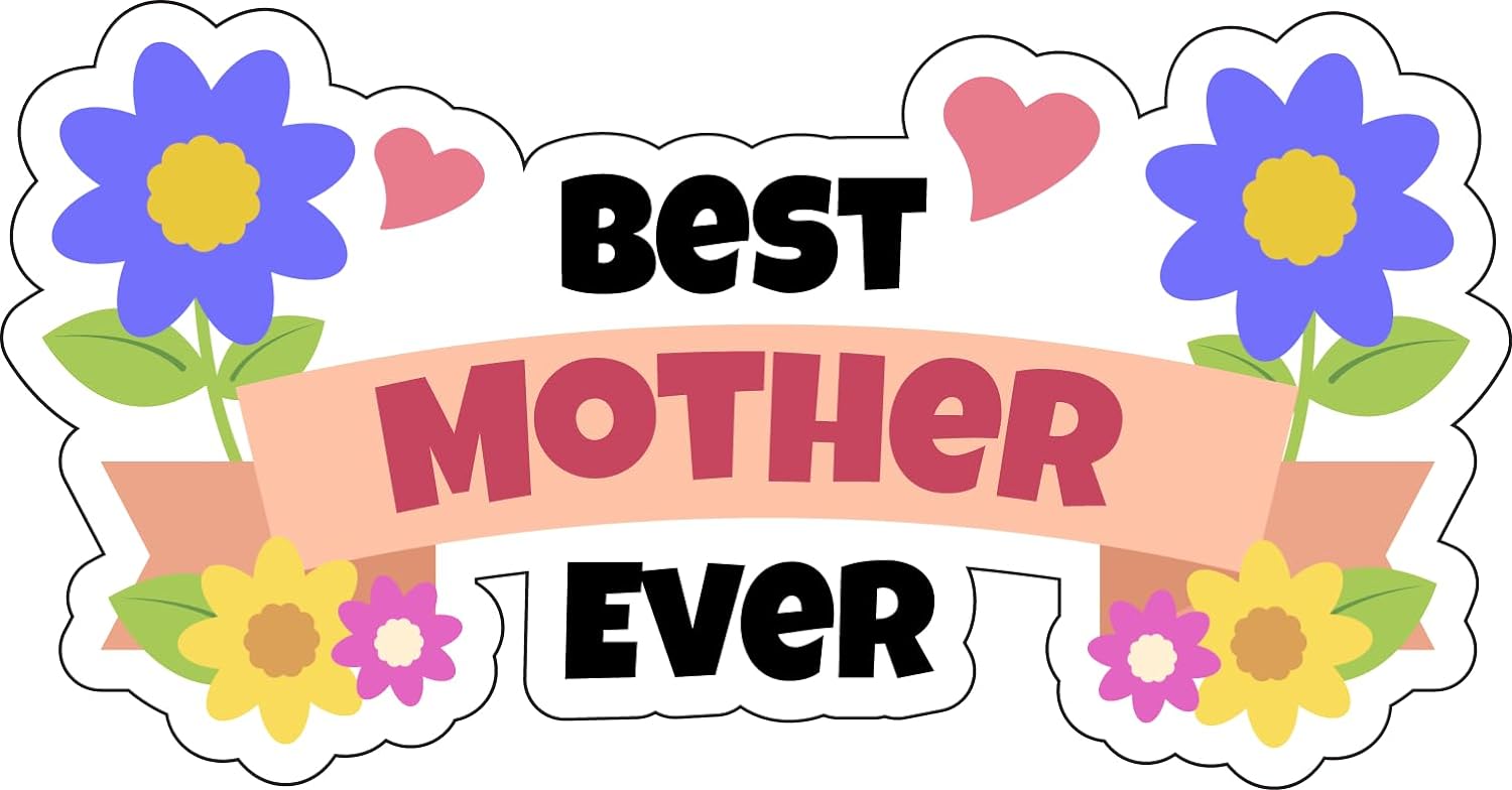 Inspirational Quote "Best Mother Ever" Motivational Sticker Vinyl Decal Motivation Stickers- 5" Vinyl Sticker Waterproof