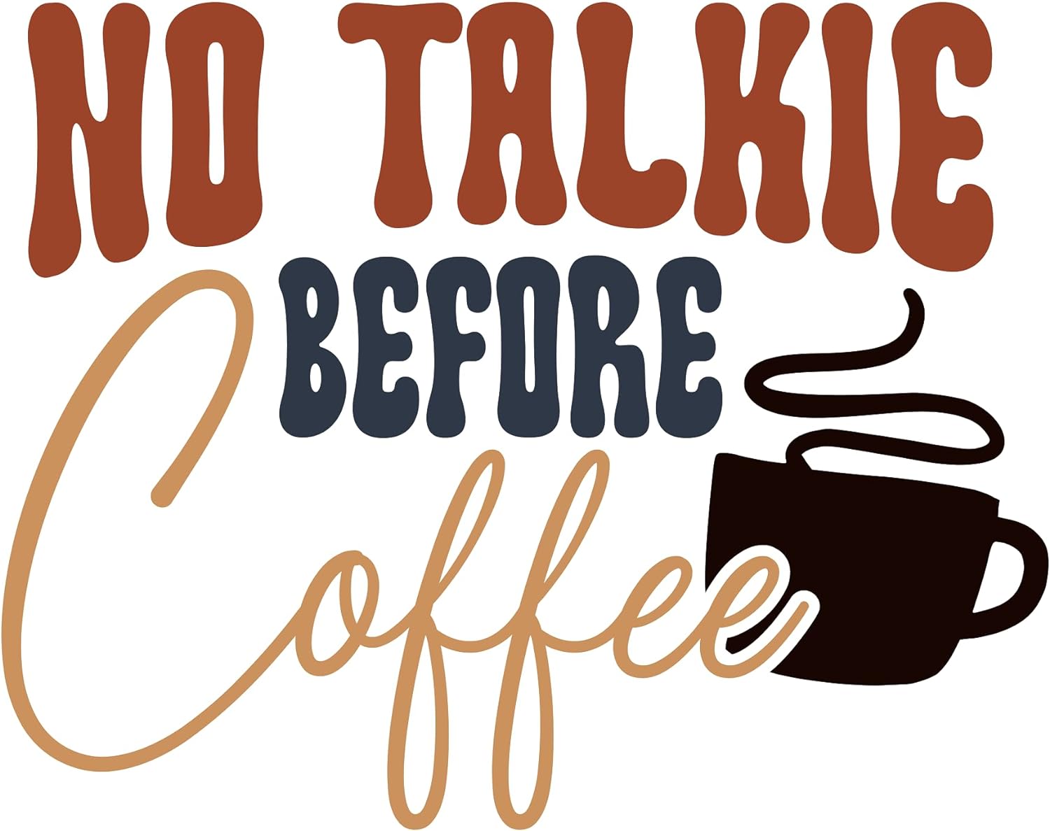 Inspirational Quote "No Talkie Before Coffee" Motivational Sticker Vinyl Decal Motivation Stickers- 5" Vinyl Sticker Waterproof