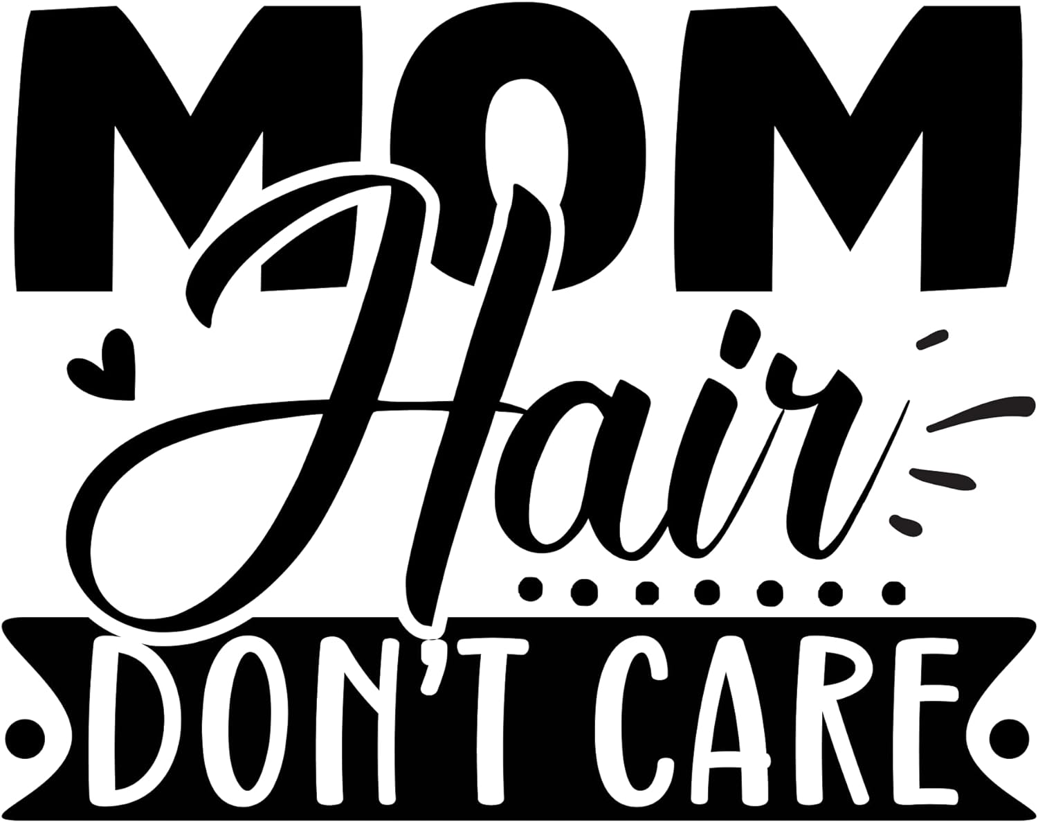 Inspirational Quote "MOM Hair Don't Care" Motivational Sticker Vinyl Decal Motivation Stickers- 5" Vinyl Sticker Waterproof