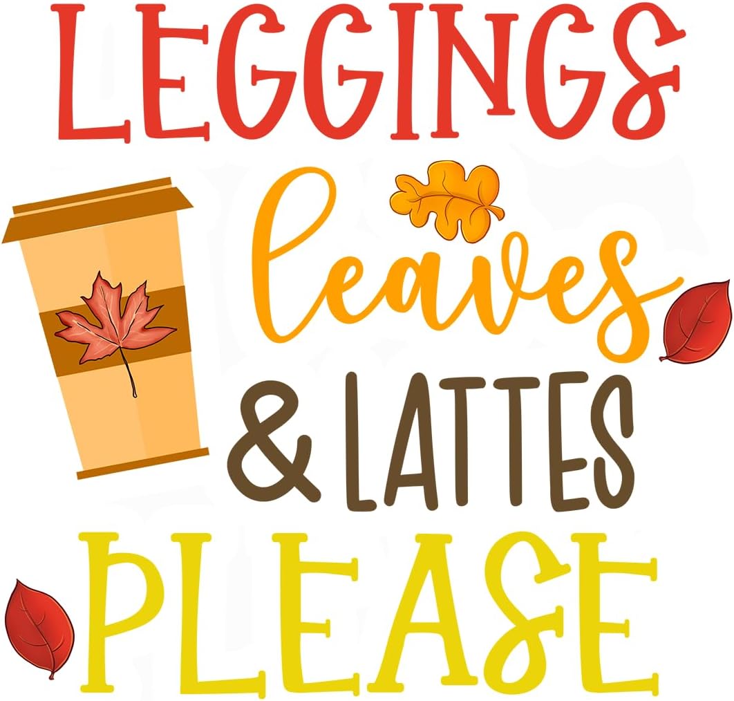 Inspirational Quote Leggings Leaves & Lattes Please Motivational Sticker Vinyl Decal Motivation Stickers- 5" Vinyl Sticker Waterproof