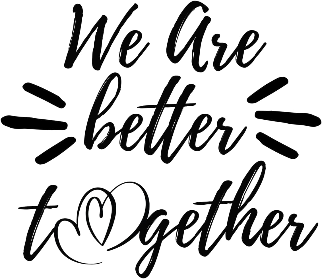 Inspirational Quote We are Better Together Motivational Sticker Vinyl Decal Motivation Stickers- 5" Vinyl Sticker Waterproof
