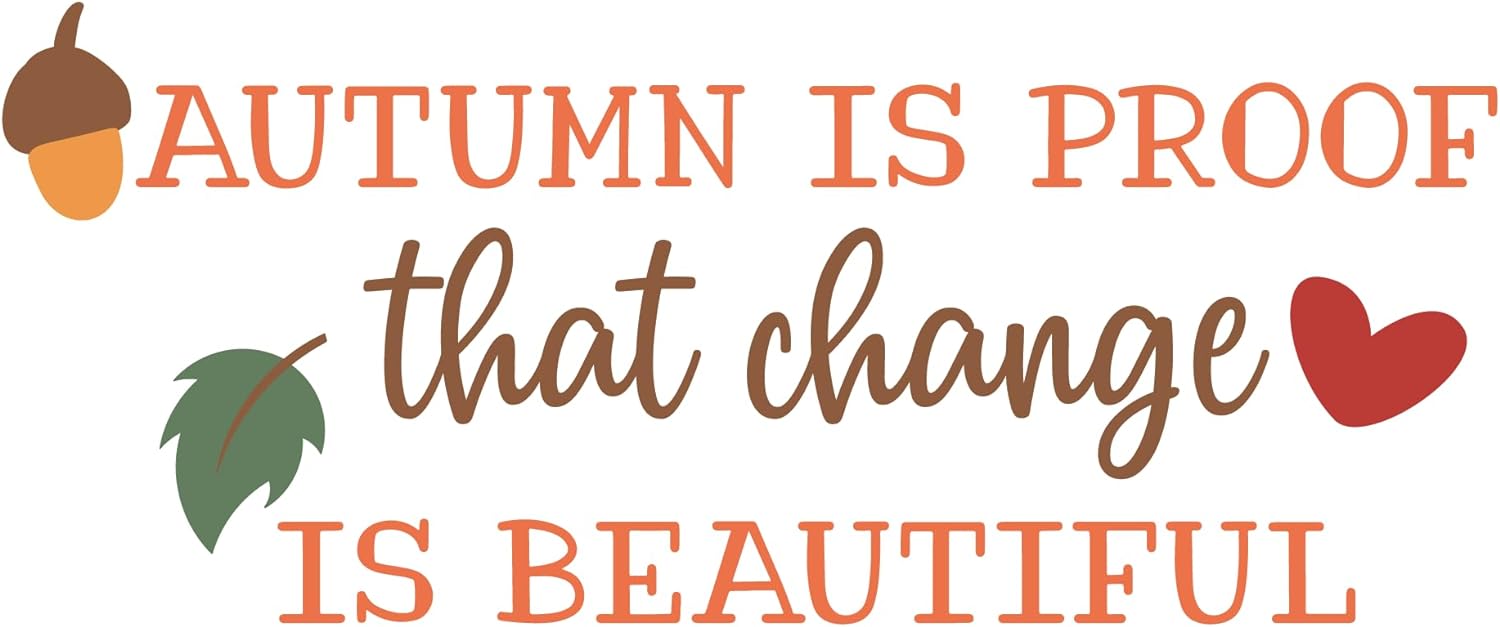 Inspirational Quote Autumn Is Proof That Change Is Beautiful Motivational Sticker Vinyl Decal Motivation Stickers- 5" Vinyl Sticker Waterproof