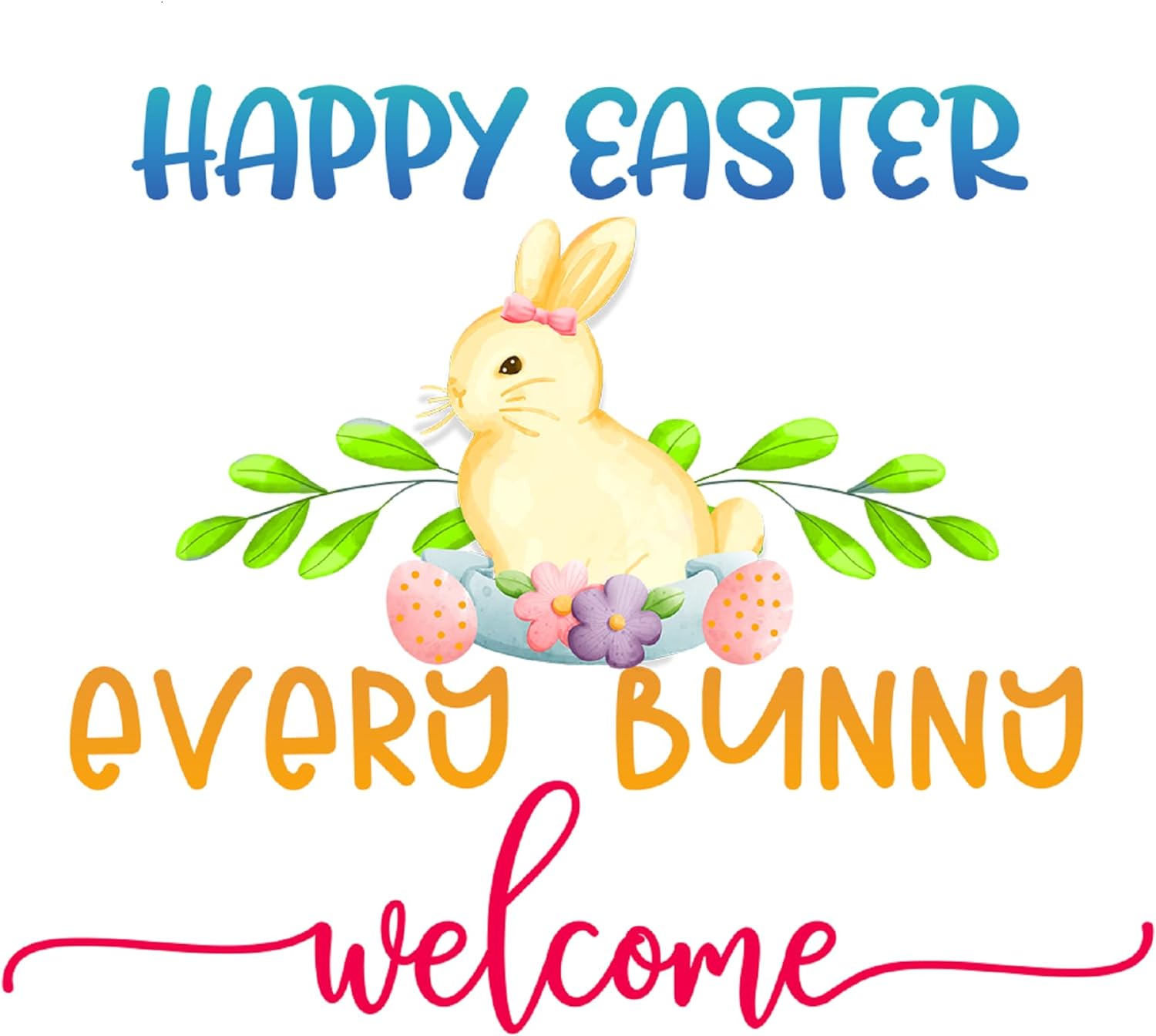 Inspirational Quote "Happy Easter Every Bunny Welcome" Motivational Sticker Vinyl Decal Motivation Stickers- 5" Vinyl Sticker Waterproof