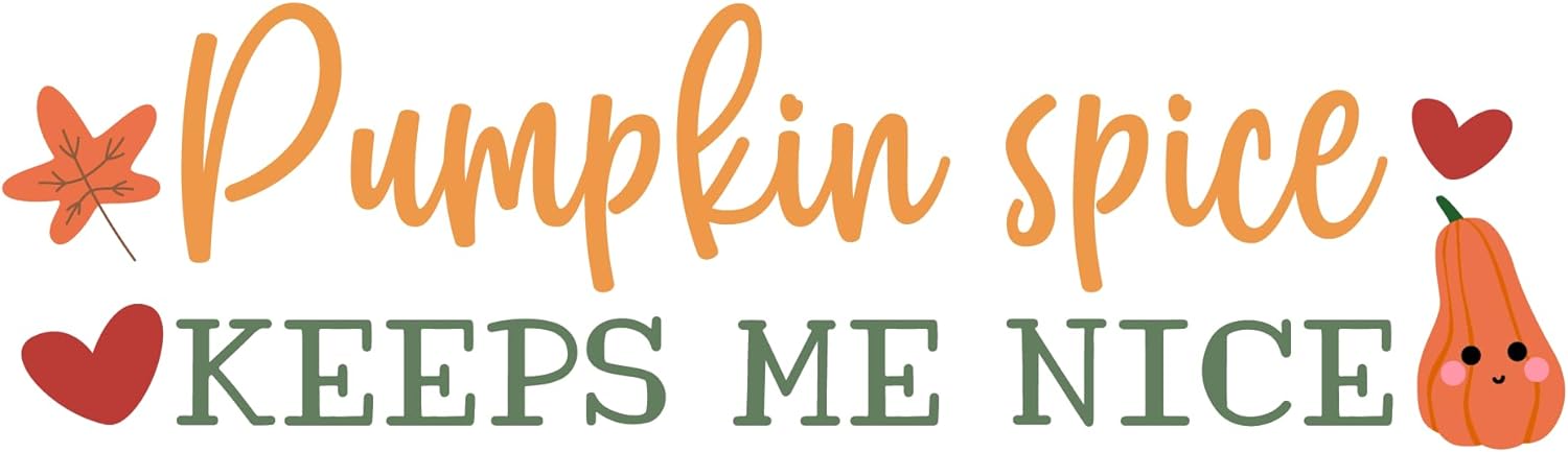 Inspirational Quote Pumpkin Spice Keeps Me Nice Motivational Sticker Vinyl Decal Motivation Stickers- 5" Vinyl Sticker Waterproof