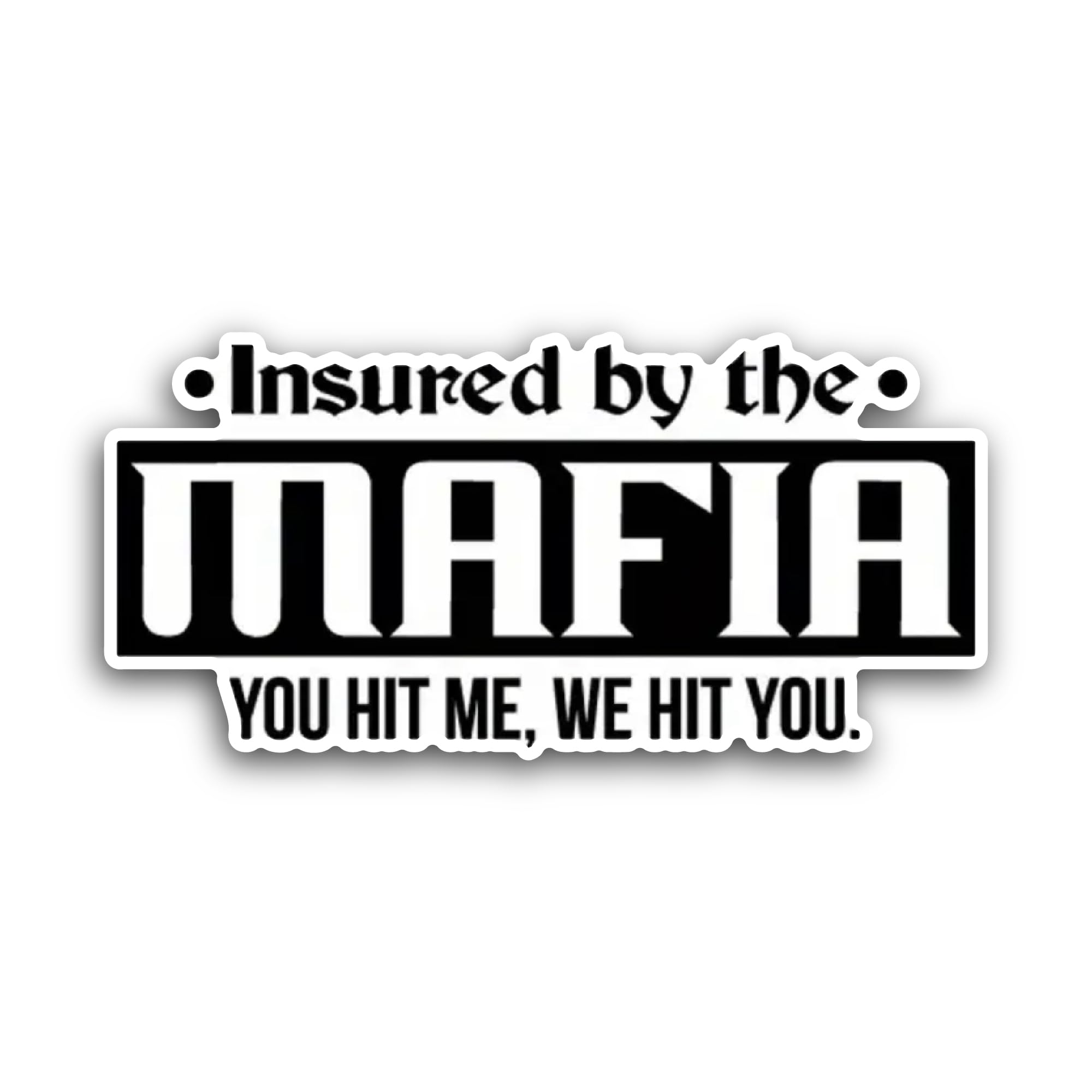 2 (Pieces) 3" and 5" Insured by The Mafia Text Sticker, Waterproof Vinyl Decals for Many Purpose Lik