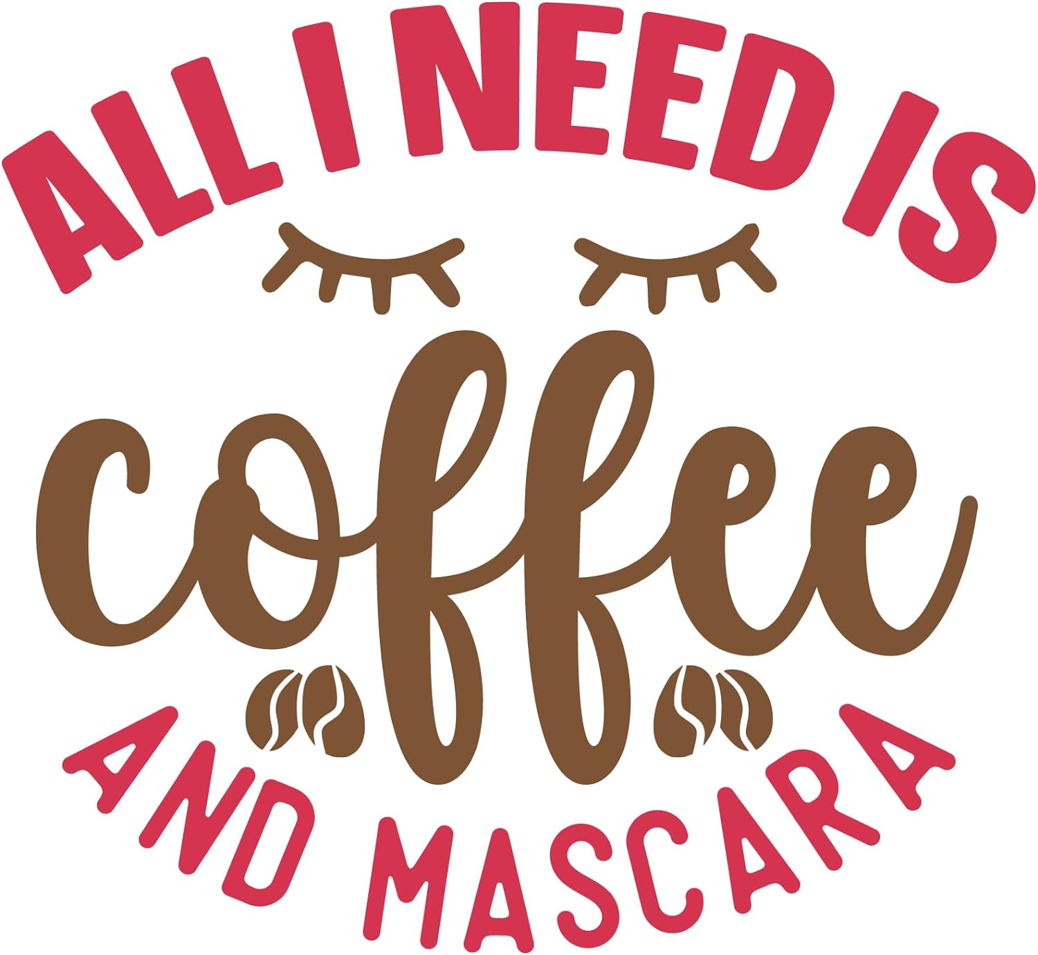 Inspirational Quote "All I Need is Coffee and Mascara" Motivational Sticker Vinyl Decal Motivation Stickers- 5" Vinyl Sticker Waterproof