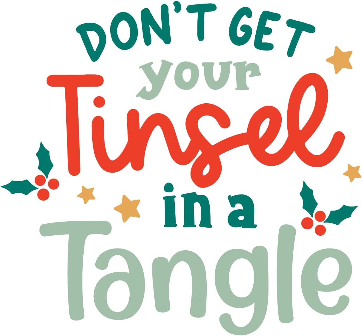 Inspirational Quote Don't Get Your Tinsel Tangle Great Sticker Motivational Sticker Vinyl Decal Motivation Stickers- 5" Vinyl Sticker Waterproof