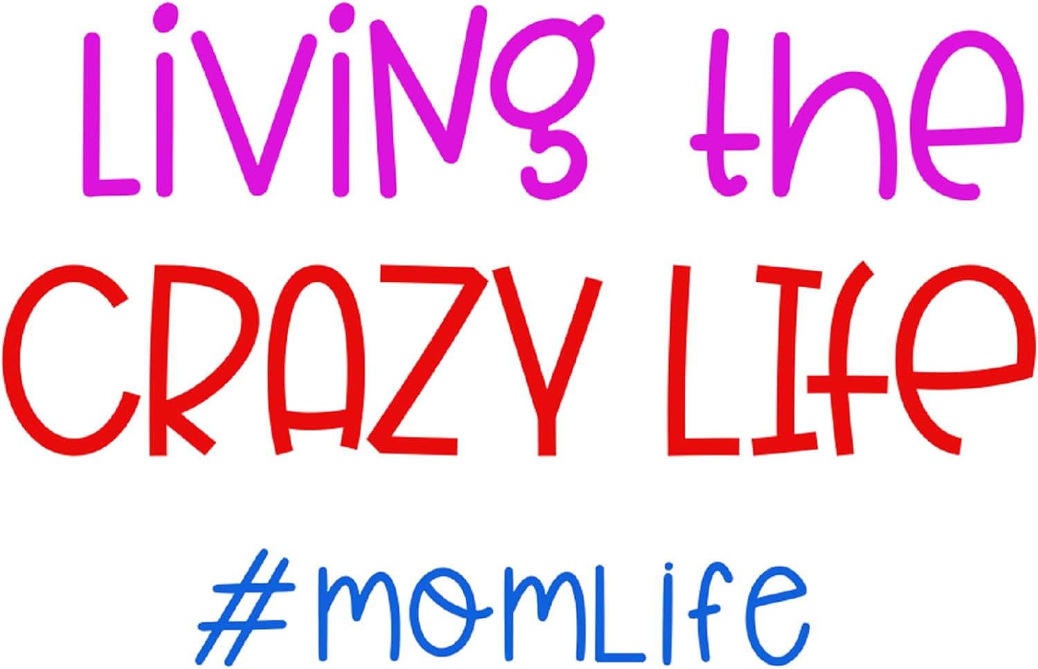 Inspirational Quote "Living The Crazy Life Momlife" Motivational Sticker Vinyl Decal Motivation Stickers- 5" Vinyl Sticker Waterproof