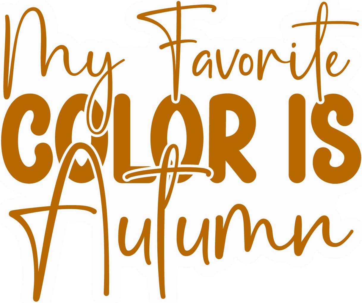 Inspirational Quote My Favorite Color Is Autumn Sweet Gift Motivational Sticker Vinyl Decal Motivation Stickers- 5" Vinyl Sticker Waterproof