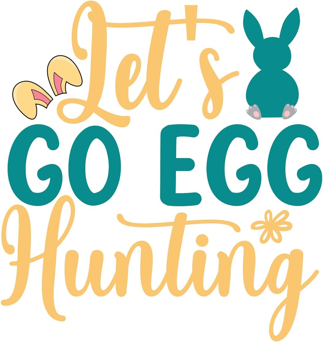 Inspirational Quote "Lets Go Egg Hunting" Motivational Sticker Vinyl Decal Motivation Stickers- 5" Vinyl Sticker Waterproof