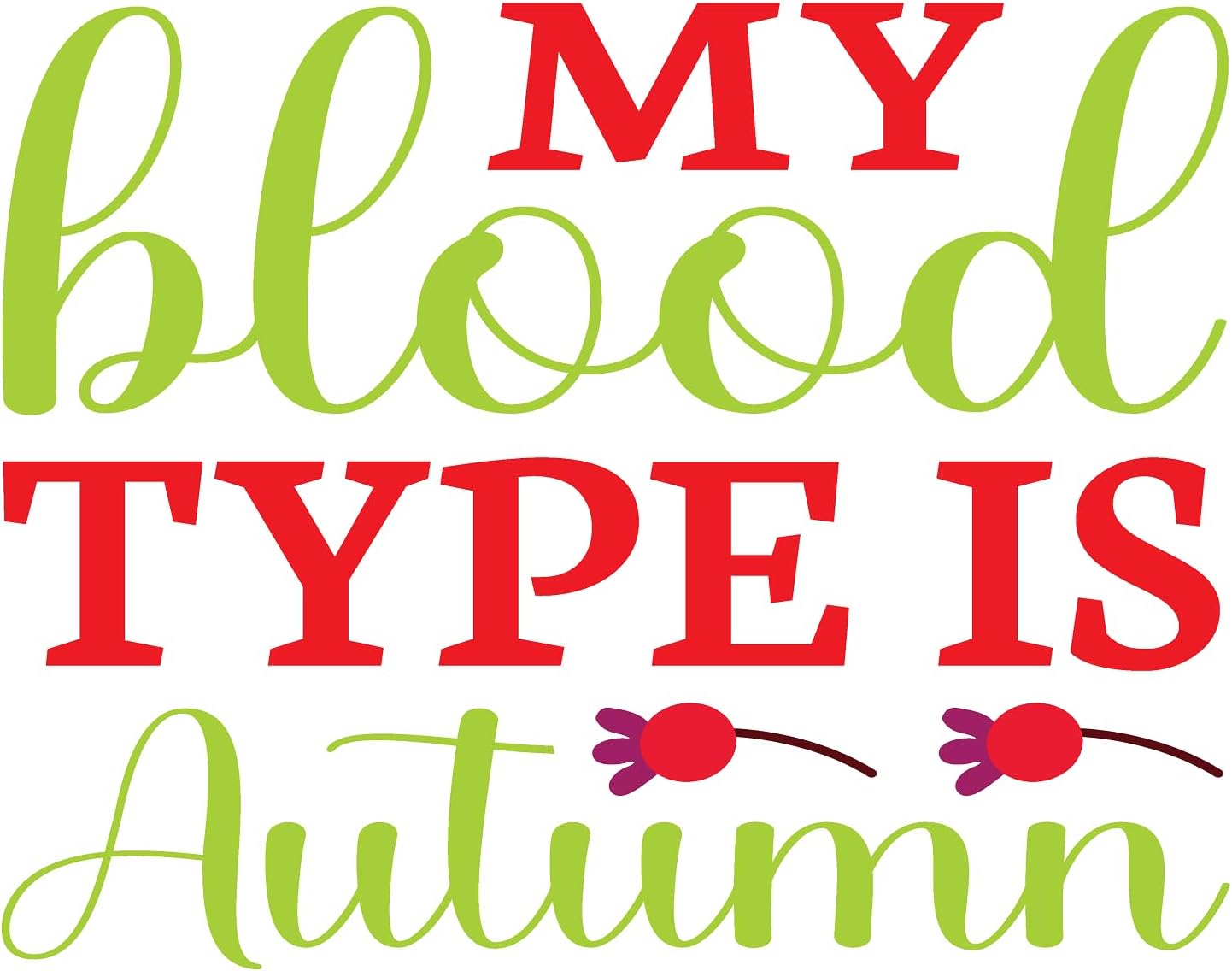 Inspirational Quote My Blood Type Ts Autumn Lovely Motivational Sticker Vinyl Decal Motivation Stickers- 5" Vinyl Sticker Waterproof