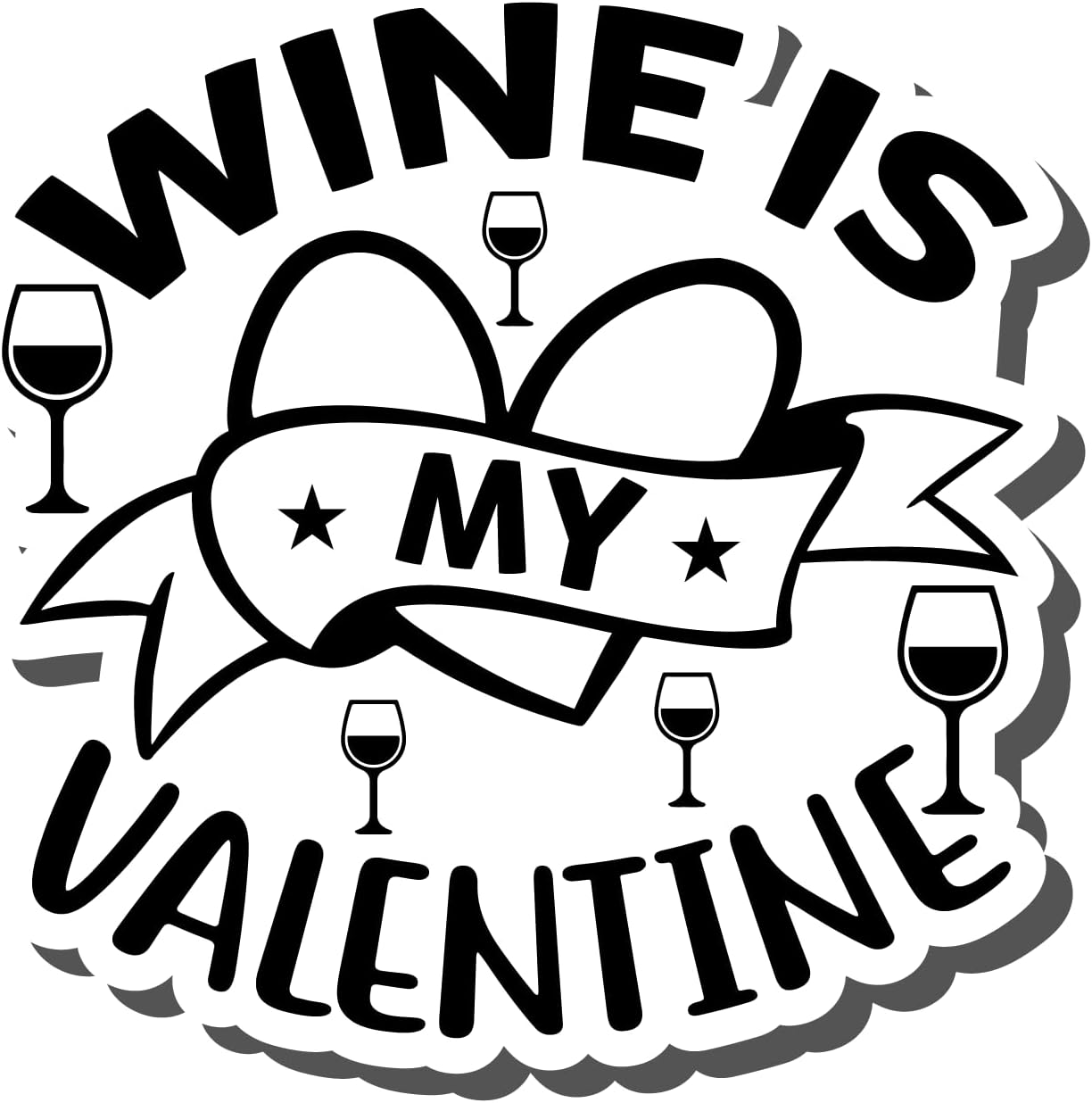 Inspirational Quote Wine is My Valentine Motivational Sticker Vinyl Decal Motivation Stickers- 5" Vinyl Sticker Waterproof