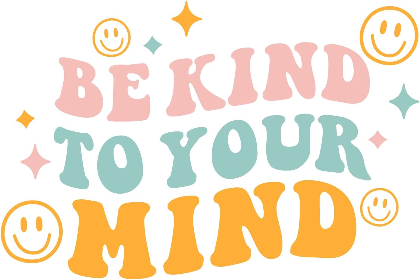 Inspirational Quote "Be Kind to Your Mind, Quate Sticker" Motivational Sticker Vinyl Decal Motivation Stickers- 5" Vinyl Sticker Waterproof